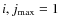 $i,j_{\rm max}=1$