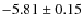 $-5.81\pm0.15$