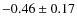 $-0.46\pm0.17$