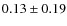 $0.13\pm0.19$