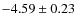 $-4.59\pm0.23$