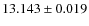 $13.143\pm0.019$