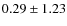$0.29\pm1.23$