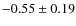 $-0.55\pm0.19$
