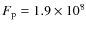 $F_{\rm p}=1.9\times10^{8}$