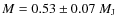 $M=0.53\pm 0.07~{M_{\rm J}}$