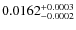 $0.0162^{\rm +0.0003}_{-0.0002}$