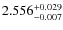 $2.556^{\rm +0.029}_{-0.007}$