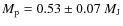 $M_{\rm p}=0.53\pm 0.07~{M_{\rm J}}$