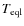 $T_{\rm eql}$