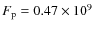 $F_{\rm p}=0.47\times
10^9$