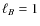 $\ell_B = 1$