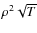 $\rho ^2\sqrt {T}$