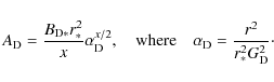 \begin{displaymath}A_{\rm D} = \frac{B_{{\rm D}*}r_*^2}{x}\alpha_{\rm D}^{x/2},
...
...ere} \quad
\alpha_{\rm D} = \frac{r^2}{r_*^2G_{\rm D}^2}\cdot
\end{displaymath}