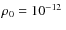 $\rho_0 = 10^{-12}~$
