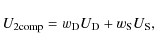 \begin{displaymath}U_{2{\rm comp}} = w_{\rm D}U_{\rm D} + w_{\rm S}U_{\rm S},
\end{displaymath}