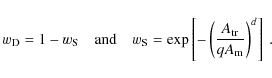 \begin{displaymath}w_{\rm D} = 1 - w_{\rm S}
\quad \textrm{and} \quad
w_{\rm S...
...xp\left[-\left(\frac{A_{\rm tr}}{qA_{\rm m}}\right)^d\right]~.
\end{displaymath}