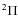 $^2\Pi$