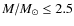 $M/M_{\odot}\leq 2.5$