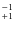 $^{\rm -1}_{+1}$