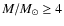 $M/M_{\odot}\geq 4$