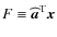 $F \equiv
\widehat{\mbox{\boldmath$a$\unboldmath }}^{\rm T} \mbox{\boldmath$x$\unboldmath }$