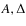 $\textit{A}, \Delta$