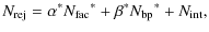 $\displaystyle N_{\rm rej} = {\alpha}^\ast{N_{\rm fac}}^\ast + {\beta}^\ast{N_{\rm bp}}^\ast + N_{\rm int},$