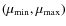 $(\mu_{\rm min}, \mu_{\rm max})$