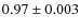 $0.97 \pm 0.003$
