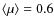 $\langle \mu \rangle = 0.6$