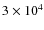 $3\times 10^4$