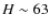 $H\sim63$