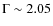 $\Gamma\sim2.05$