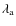$\lambda_{\rm a}$