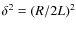 $\delta^2=(R/2L)^2$