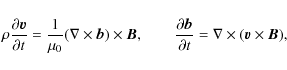\begin{displaymath}%
\rho\frac{\partial \vec{v}}{\partial t} = \frac{1}{\mu_{0}}...
...l \vec{b}}{\partial t} = \nabla
\times(\vec{v}\times \vec{B}),
\end{displaymath}