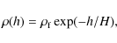 \begin{displaymath}%
\rho(h)=\rho_{\rm f}\exp(-h/H),
\end{displaymath}