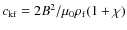 $c_{{\rm kf}}=2B^2/\mu_{0}\rho_{\rm f}(1+\chi)$