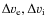 $\Delta v_{\rm e},\Delta v_{\rm i}$