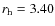 $r_{\rm h} = 3.40$