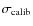 $\sigma_{\rm calib}$