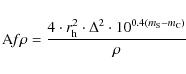\begin{displaymath}{\rm A}{\it f} \rho = \frac{4 \cdot r_{\rm h}^2 \cdot \Delta^2 \cdot 10^{0.4(m_{\rm S}-m_{\rm C})}}{\rho}
\end{displaymath}