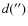 $d(^{\prime\prime})$