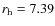 $r_{\rm h} = 7.39$