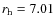 $r_{\rm h} = 7.01$