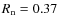 $R_{\rm n} = 0.37$