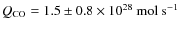 $Q_{\rm CO} = 1.5 \pm 0.8 \times
10^{28}~{\rm mol~s}^{-1}$