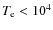 $T_{\rm e} < 10^4$