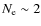 $N_{\rm e} \sim 2$